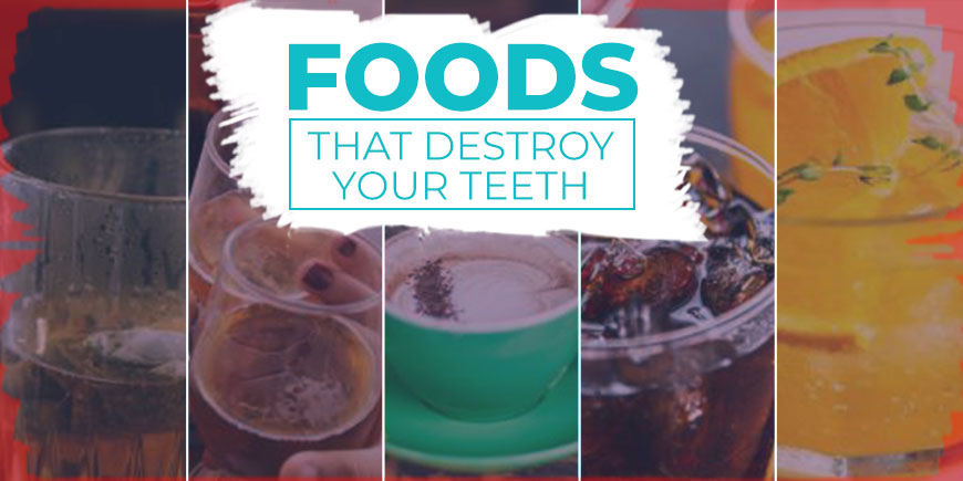 Foods That Destroy Your Teeth